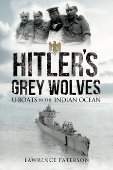Hitlers Grey Wolves U-Boats in the Indian Ocean 
