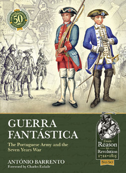 Guerra Fantastica: The Portuguese Army and the Seven Years War (From Reason to Revolution 1721-1815 №50)