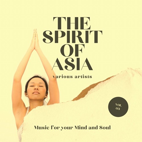 VA - The Spirit of Asia (Music For Your Mind & Soul), Vol. 3 (2022)