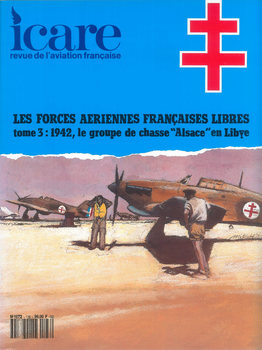 Les Forces Aeriennes Francaises Libres Tome 3: 1942, Le Groupe de Chasse "Alsace" en Libye (Icare 136)