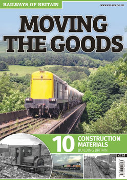 Moving The Goods 10.Construction Materials (Railways of Britain)