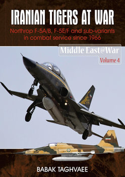 Iranian Tigers at War: Northrop F-5A/B, F-5E/F and Sub-Variants in Iranian Service since 1966 (Middle East @War Series №4)