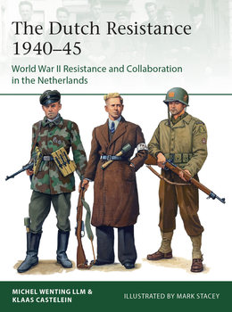 The Dutch Resistance 1940-1945: World War II Resistance and Collaboration in the Netherlands (Osprey Elite 245)