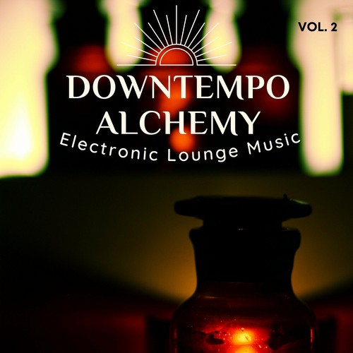 VA - Downtempo Alchemy, Vol.2 (Electronic Lounge Music) (2022)
