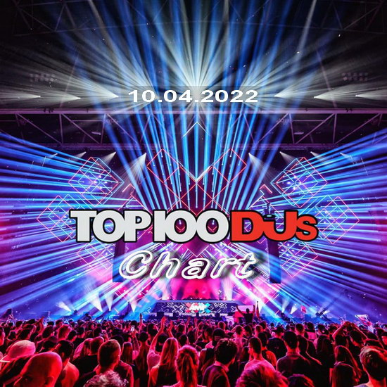 VA - Top 100 DJs Chart 10.04.2022