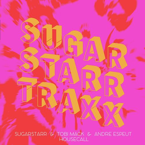Sugarstarr & Tobi Mack & Andre Espeut - House Call (2022)