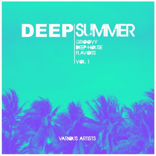 Deep Summer (Groovy Deep-House Flavors) Vol. 1 (2022)