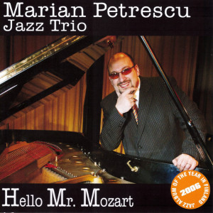 Marian Petrescu Jazz Trio - Hello Mr Mozart (2006)