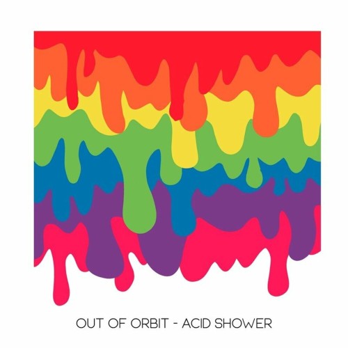 Out of Orbit - Acid Shower (2022)