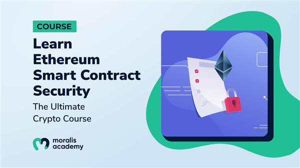 Moralis Academy - Ethereum Smart Contract Security Course