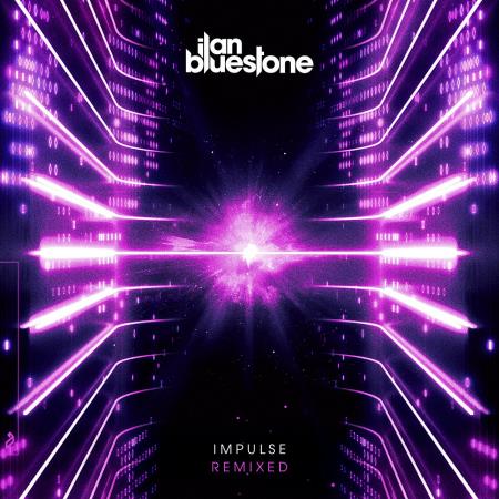 ilan Bluestone - Impulsed (Remixed) (2022)