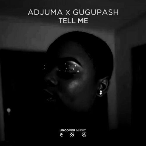 ADJUMA & GuguPash - Tell Me (2022)