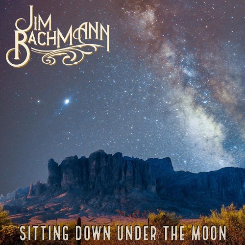 Jim Bachmann - Sitting Down Under The Moon (2022)