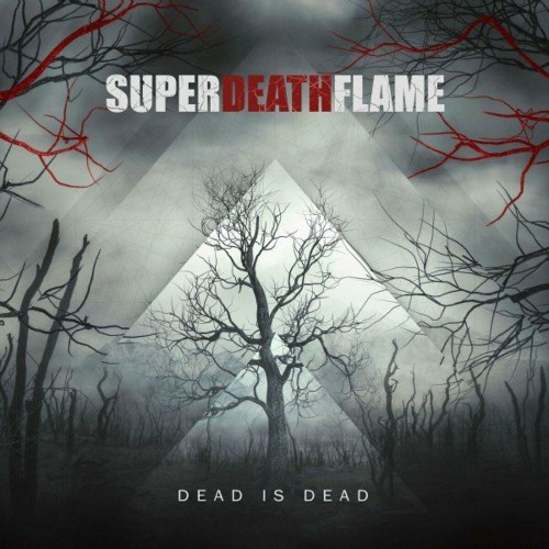 SuperDeathFlame - Dead Is Dead (2022)