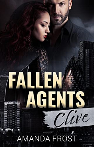 Cover: Amanda Frost  -  Fallen Agents  -  Clive