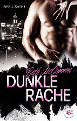 Cover: April Rayns  -  Beth McCannon  -  Dunkle Rache: Dark Romance (McCannon Clan 3)