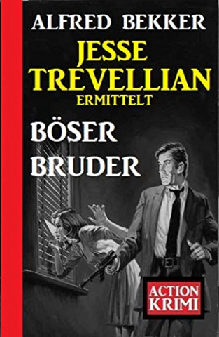 Cover: Alfred Bekker  -  Jesse Trevellian ermittelt Böser Bruder: Action Krimi