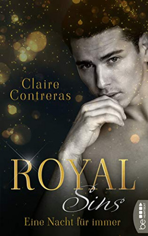 Cover: Claire Contreras  -  Royal - Heartbreaker - Romance 1  -  Royal Sins  -  Eine Nacht für immer