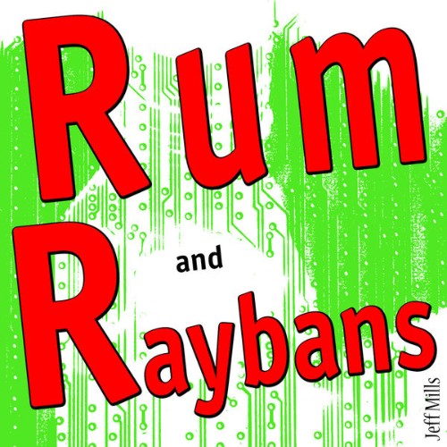 Jeff Mills - Rum and Raybans (2013) [16B-44 1kHz]