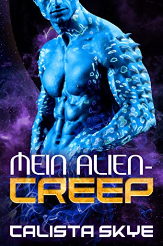 Cover: Calista Skye  -  Mein Alien - Creep