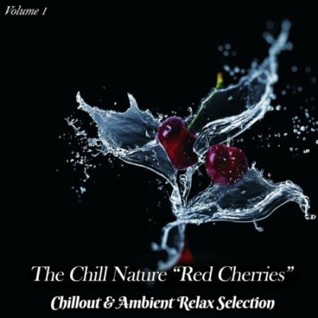 The Chill Nature "Red Cherries", Vol. 1 (Chillout & Ambient Relax Selection) (2022)