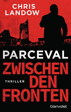 Cover: Chris Landow  -  Parceval  -  Zwischen den Fronten: Thriller (Ralf Parceval 4)