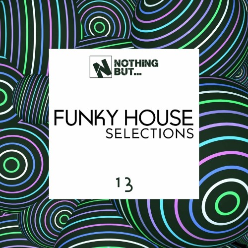 Nothing But... Funky House Selections, Vol. 13 (2022)