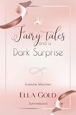 Cover: Ella Gold  -  Fairy Tales and a Dark Surprise  -  Sammelband