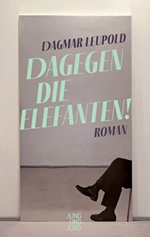 Cover: Dagmar Leupold  -  Dagegen die Elefanten!