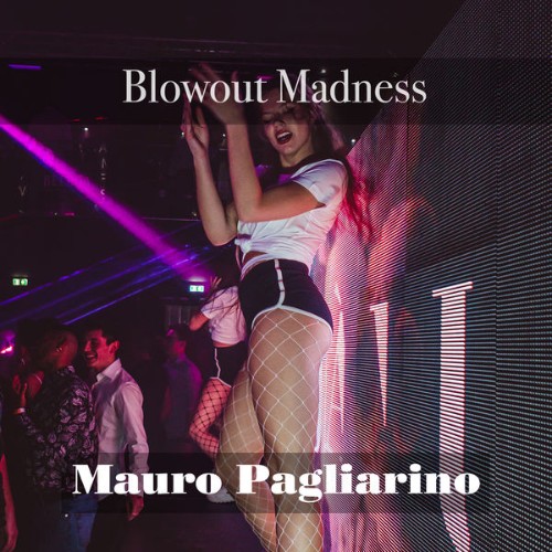 Mauro Pagliarino - Blowout Madness (Edit Cut) (2021) [16B-44 1kHz]