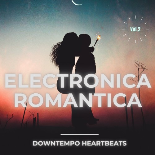 Electronica Romantica, Vol. 2 (Downtempo Heartbeats) (2022)