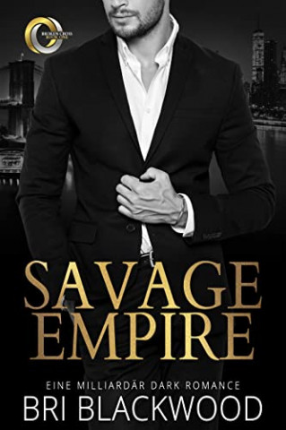 Cover: Bri Blackwood  -  Savage Empire: Eine Milliardaer Dark Romance