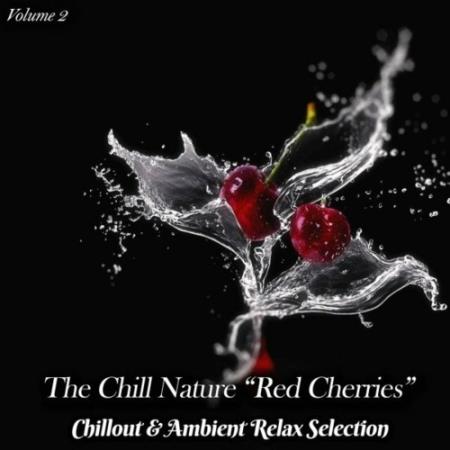 The Chill Nature "Red Cherries", Vol. 2 (Chillout & Ambient Relax Selection) (2022)