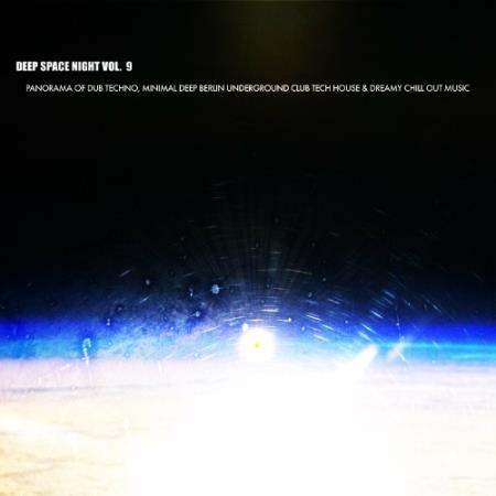 Deep Space Night, Vol. 9 (Panorama of Dub Techno, Minimal Deep Berlin Underground Club Tech House & Dreamy Chill out Music) (2022)