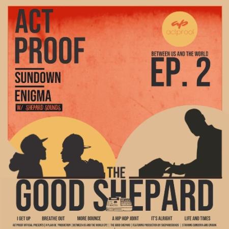 Act Proof - Between Us And The World EP 2: The Good Shepard (2022)