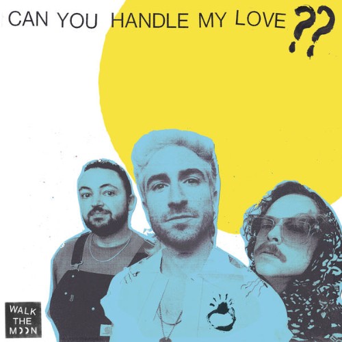 Walk The Moon - Can You Handle My Love (2021) [24B-48kHz]