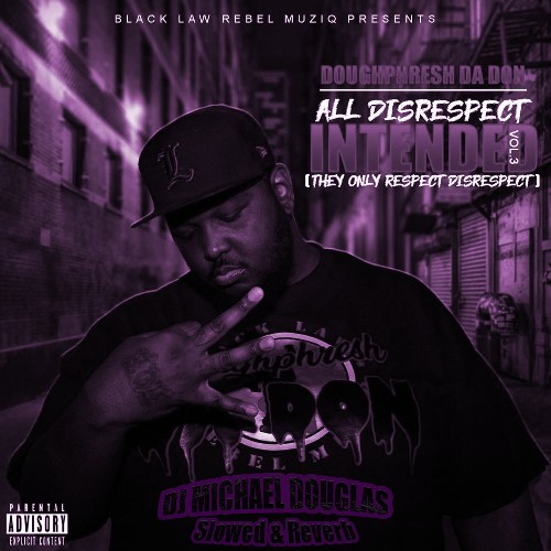 DJ Michael Douglas, Doughphresh Da Don - All Disrespect Intended, Vol. 3 (Slowed + Reverb) (2022)