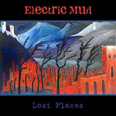 Electric Mud - Lost Places (2022)