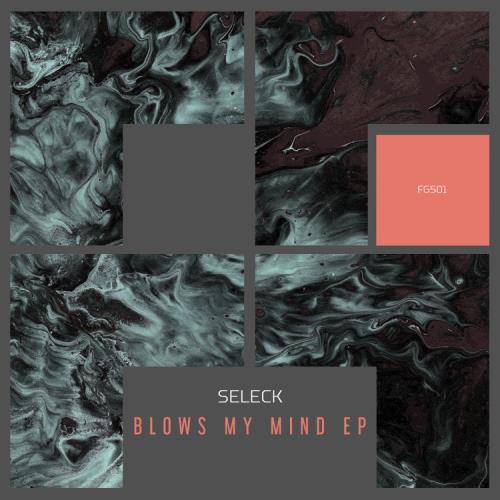 Seleck - Blows My Mind EP (2022)
