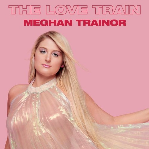 Meghan Trainor - The Love Train (2021) [24B-44 1kHz]