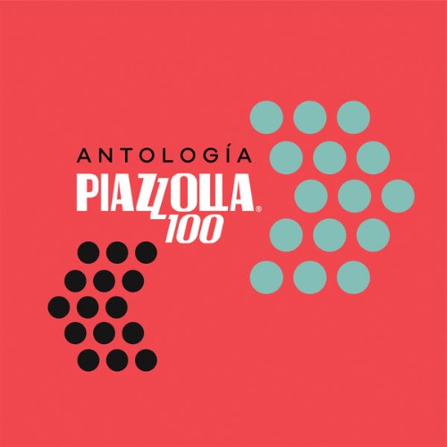 Astor Piazzolla - Antología - PIAZZOLLA100 (2021) [16B-44 1kHz]