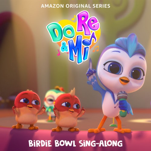 Do, Re & Mi Cast - Do, Re & Mi Birdie Bowl Sing-Along (Music From The Amazon Original Series) (20...
