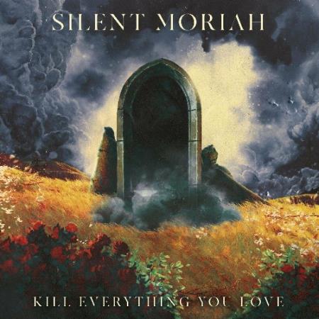 Silent Moriah - Kill Everything You Love (2022)