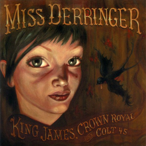 Miss Derringer - King James, Crown Royal and a Colt 45 (2012) [16B-44 1kHz]