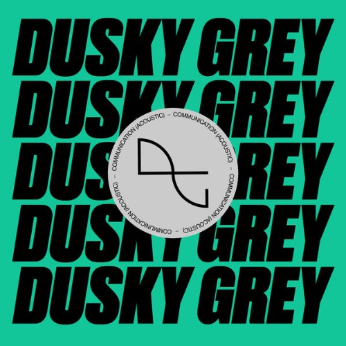 Dusky Grey - Communication  (Acoustic) (2019) [16B-44 1kHz]