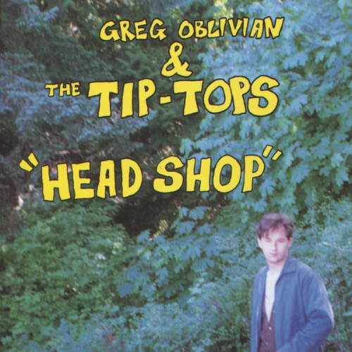 Greg Oblivian & The Tip-Tops - Head Shop (2012) [16B-44 1kHz]