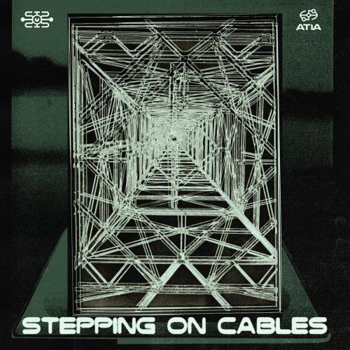 Atia - Stepping On Cables (2022)