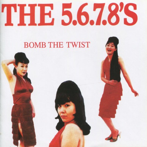 The 5 6 7 8's - Bomb the Twist (2012) [16B-44 1kHz]