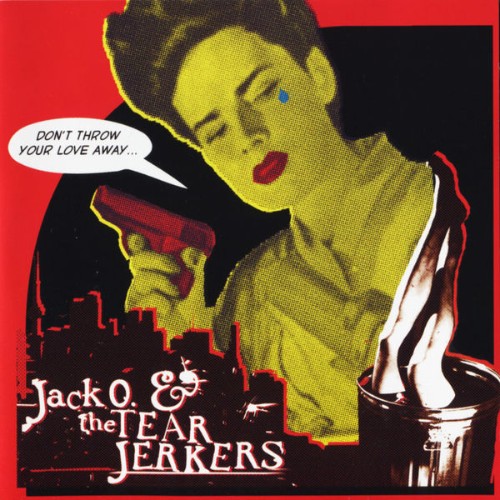 Jack O & the Tearjerkers - Don't Throw Your Love Away (2012) [16B-44 1kHz]