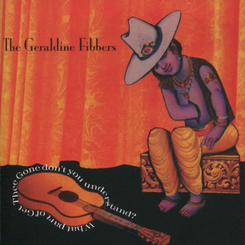 The Geraldine Fibbers - What Part of Get Thee Gone Don't You Understand (2012) [16B-44 1kHz]